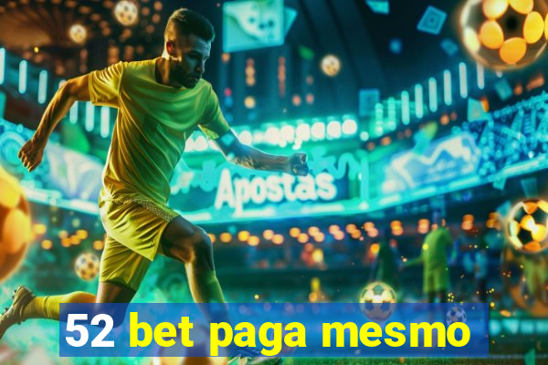 52 bet paga mesmo